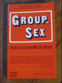 Gilbert D. BARTELL / GROUP-SEX / étude sur la sexualité de groupe / 1972