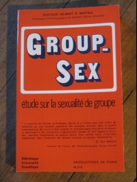 Gilbert D. BARTELL / GROUP-SEX / étude sur la sexualité de groupe / 1972