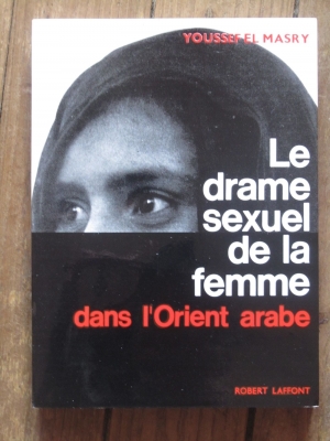 Youssef el MASRY / LE DRAME SEXUEL DE LA FEMME DANS L'ORIENT ARABE / 1962