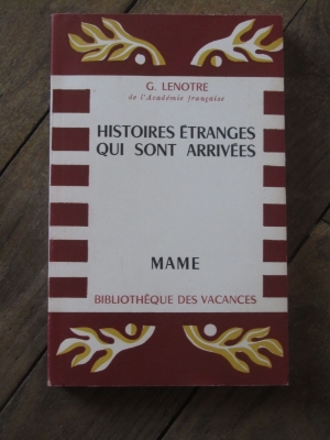 G. LENOTRE / HISTOIRES ETRANGES QUI SONT ARRIVEES / illustré  MAME 1953