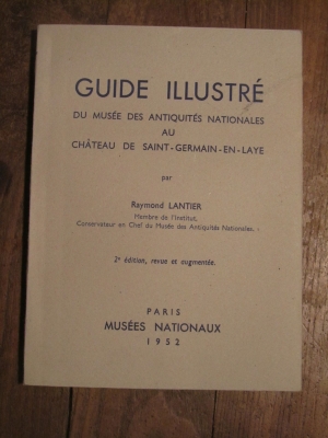 GUIDE ILLUSTRE DU MUSEE DES ANTIQUITES NATIONALES / SAINT GERMAIN EN LAYE 1952