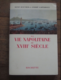 COLLECTIF / LA VIE NAPOLITAINE AU XVIIIème siècle / HACHETTE 1956