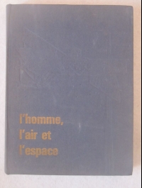 L' HOMME  L' AIR ET L' ESPACE   1965   aéronautique