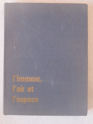 L' HOMME  L' AIR ET L' ESPACE   1965   aéronautique