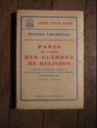 Pierre CHAMPION / PARIS AU TEMPS DES GUERRES DE RELIGION / édition C.L. 1938