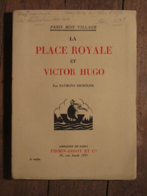 Raymond ESCHOLIER / LA PLACE ROYALE ET VICTOR HUGO / FIRMIN DIDOT 1933