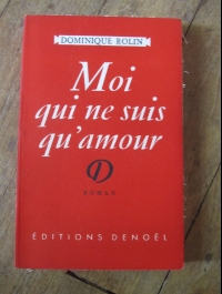 Dominique ROLIN / MOI QUI NE SUIS QU'AMOUR / DENOEL  1948