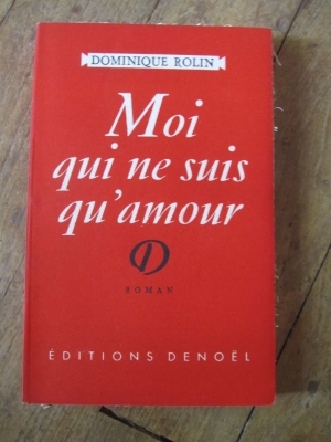 Dominique ROLIN / MOI QUI NE SUIS QU'AMOUR / DENOEL  1948