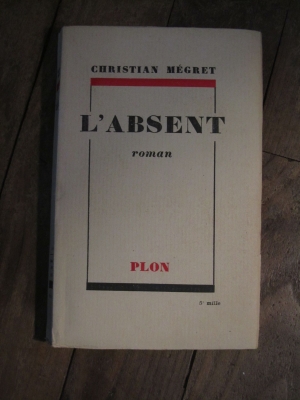 Christian MEGRET  / L'ABSENT  / PLON  1946