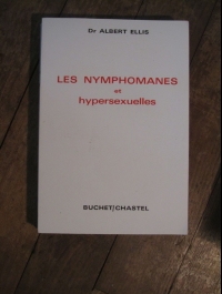 Dr Albert ELLIS / LES NYMPHOMANES ET HYPERSEXUELLES / BUCHET CHASTEL 1967