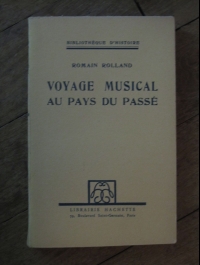 Romain ROLLAND / VOYAGE MUSICAL AU PAYS DU PASSE / HACHETTE 1941