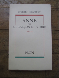Stephen HECQUET / ANNE OU LE GARCON DE VERRE / PLON 1956