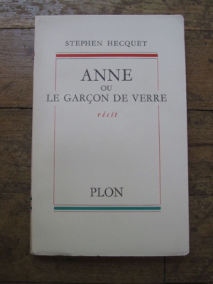 Stephen HECQUET / ANNE OU LE GARCON DE VERRE / PLON 1956