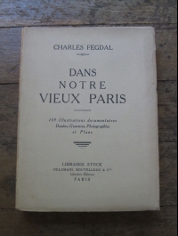 Charles FEGDAL / DANS NOTRE VIEUX PARIS / STOCK 1935