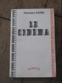 Théophile PATHE / LE CINEMA / CORREA 1942