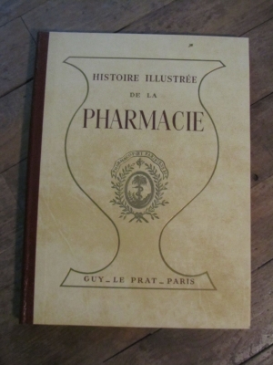 Patrice BOUSSEL / HISTOIRE ILLUSTREE DE LA PHARMACIE / LE PRAT  1949