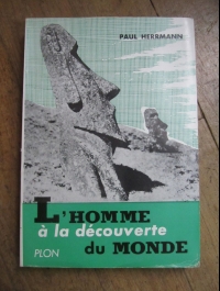 Paul HERRMAN / L'HOMME à la DECOUVERTE DU MONDE  1954/ PLON 