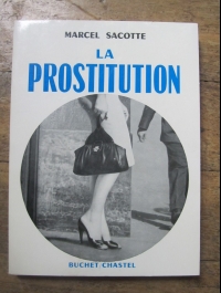 Marcel SACOTTE / LA PROSTITUTION / BUCHET CHASTEL 1965