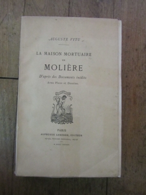 Auguste VITU / LA MAISON MORTUAIRE DE MOLIERE / PARIS LEMERRE 1883