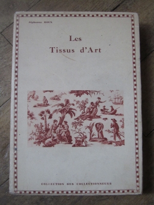 Alphonse ROUX / LES TISSUS D'ART / LES EDITIONS PITTORESQUES 1931
