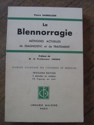 BARBELLION / LA BLENNORRAGIE - METHODES DE DIAGNOSTIC ET DE TRAITEMENT /  1941