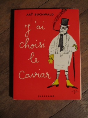 ART BUCHWALD / J'AI CHOISI LE CAVIAR / JULLIARD 1959