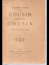 Jacque d'ARS   COUSIN contre COUSIN comédie BRICON 1896