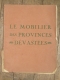 LE MOBILIER DES PROVINCES DEVATEES VAILLAT 1922