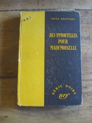 BASTIANI Ange / DES IMMORTELLES POUR MADEMOISELLE / SERIE NOIRE 305  1956