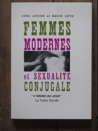 LENA LEVINE / DAVID LOTH  FEMMES MODERNES ET SEXUALITE CONJUGALE  1965 