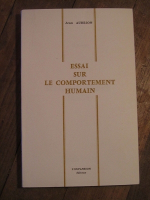 Jean AUBRION  / ESSAI SUR LE COMPTEMENT HUMAIN / L'expansion éditeur  1971