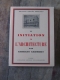 Georges GROMORT / INITIATION A L'ARCHITECTURE / FLAMMARION  1948