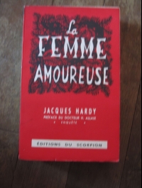 Jacques HARDY / LA FEMME AMOUREUSE / éditions du Scorpion / 1949