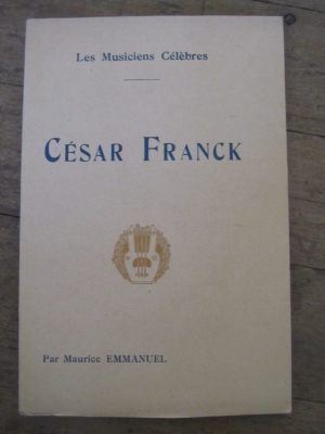 Maurice EMMANUEL /  les musiciens célebres / CESAR FRANCK / 1930