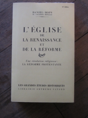 DANIEL-ROPS / L'EGLISE DE LA RENAISSANCE ET DE LA REFORME / FAYARD 1955