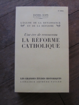 DANIEL-ROPS / L'EGLISE DE LA RENAISSANCE ET DE LA REFORME  2 / FAYARD 1955